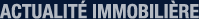 Actualit� Immobili�re